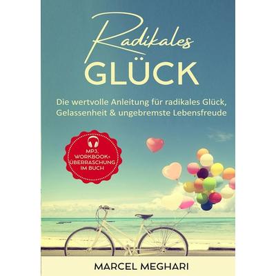Radikales Glück, Taschenbuch von Marcel Meghari, Tolino Media, 978-3-7592-2520-7