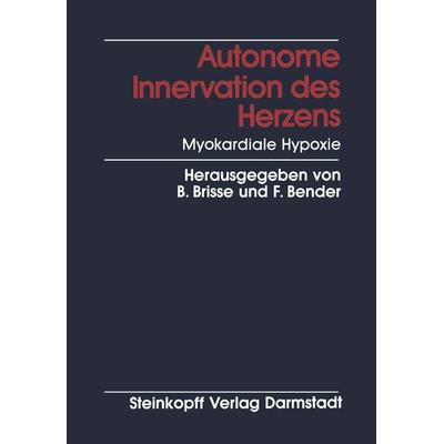 Autonome Innervation des Herzens Myokardiale Hypoxie, Taschenbuch von , Steinkopff, 978-3-642-72389-6