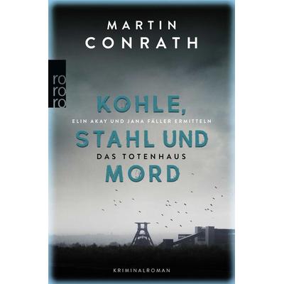 Kohle, Stahl und Mord: Das Totenhaus, Taschenbuch von Martin Conrath, Rowohlt Taschenbuch
