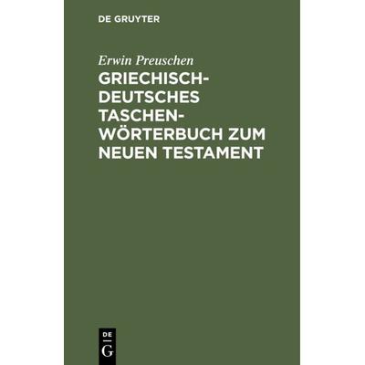 Griechisch-deutsches Taschenwörterbuch zum Neuen Testament, Gebundene Ausgabe von Erwin Preuschen, De Gruyter, 978-3-11-233605-2