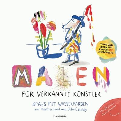 Malen für verkannte Künstler, Gebundene Ausgabe von Thacher Hurd,John Cassidy, Kunstmann, A, 978-3-95614-237-6