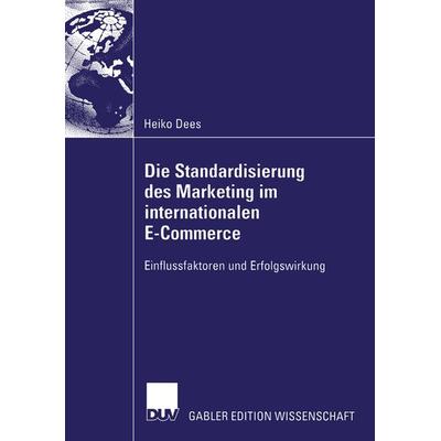 Die Standardisierung des Marketing im internationalen E-Commerce, Taschenbuch von Heiko Dees, Deutscher Universitätsverlag, 978-3-8244-8345-7