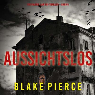 Aussichtslos (Ein Valerie Law FBI-Thriller – Band 6) - Blake Pierce, Audio, 9798341597532