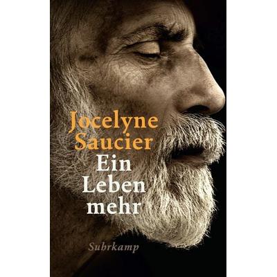 Ein Leben mehr, Gebundene Ausgabe von Jocelyne Saucier, Suhrkamp, 978-3-518-47064-0