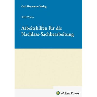 Arbeitshilfen für die Nachlass-Sachbearbeitung, Gebundene Ausgabe von , Heymanns, Carl, 978-3-452-30496-4