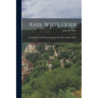 Karl Witte oder, Taschenbuch von Karl H. Witte, Legare Street Press, 978-1-01-595302-4