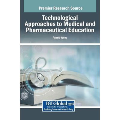 Technological Approaches to Medical and Pharmaceutical Education, Gebundene Ausgabe von , IGI Global