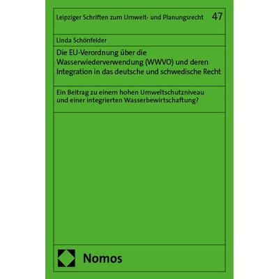 Die EU-Verordnung über die Wasserwiederverwendung (WWVO) und deren Integration in das deutsche und schwedische Recht, Taschenbuch von Linda