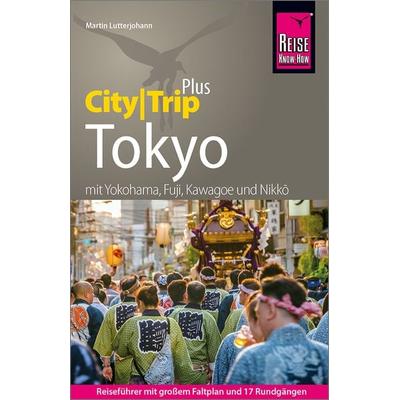 Reise Know-How Reiseführer Tokyo (CityTrip PLUS), Taschenbuch von Martin Lutterjohann, Reise Know-How Verlag Peter Rump GmbH, 978-3-8317-3878-6