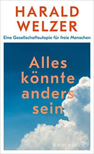 Harald Welzer - Alles könnte anders sein: Eine Gesellschaftsutopie für freie Menschen - Preis vom 18.10.2026 15:28:09 h