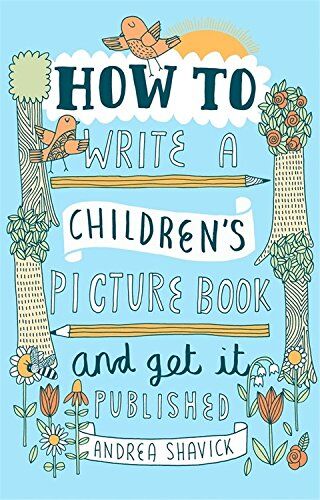 Andrea Shavick - How to Write a Children's Picture Book and Get it Published, 2nd Edition - Preis vom 11.10.2026 03:10:56 h