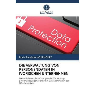 Die Verwaltung von Personendaten in Ivorischen Unternehmen, Taschenbuch von Boris Pacôme Houphouet, Sciencia Scripts, 978-620-2-65363-3