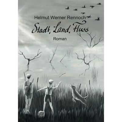 Stadt, Land, Fluss, Taschenbuch von Helmut Rennoch, Epubli, 978-3-8187-0618-0