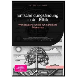 Entscheidungsfindung in der Ethik: Wertebasierte Urteile für moralische Dilemmata, Ratgeber von Hathor A.I. Salie