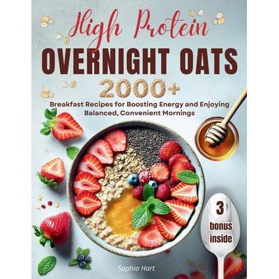 High Protein Overnight Oats, Taschenbuch von Sophia Hart, Lucid Page Media, 978-3-692-96769-1