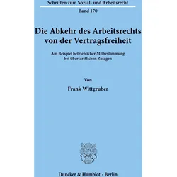 Die Abkehr des Arbeitsrechts von der Vertragsfreiheit, Fachbücher von Frank Wittgruber