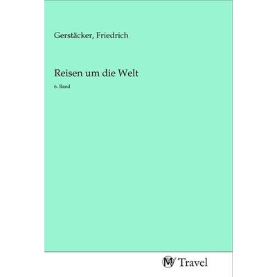 Reisen um die Welt, Taschenbuch von , MV-Travel, 978-3-96884-204-2