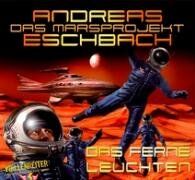 Andreas Eschbach - Das Marsprojekt - Teil 1: Das ferne Leuchten. - Preis vom 11.10.2026 15:43:13 h