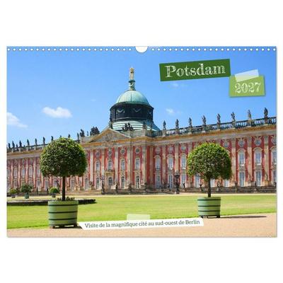 Potsdam - Visite de la magnifique cité au sud-ouest de Berlin (Calendrier mural 2027 DIN A3 vertical), CALVENDO calendrier mensuel