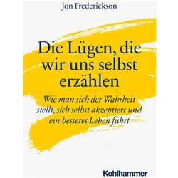 Die Lügen, die wir uns selbst erzählen, Sachbücher von Jon Frederickson