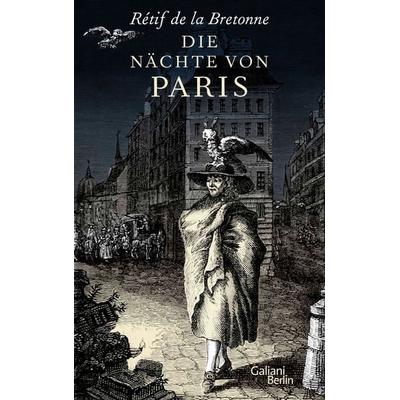 Die Nächte von Paris, Gebundene Ausgabe von Rétif de la Bretonne, Galiani Berlin ein Imprint von Kiepenheuer & Witsch, 978-3-86971-182-9