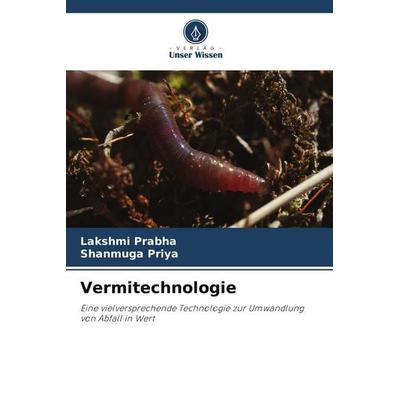 Vermitechnologie, Taschenbuch von Lakshmi Prabha,Shanmuga Priya, Verlag Unser Wissen