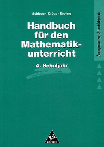 Wilhelm Schipper - Handbücher Mathematik: Handbuch für den Mathematikunterricht an Grundschulen: 4. Schuljahr (Handbücher für den Mathematikunterricht 1. bis 4. Schuljahr) - Preis vom 13.10.2026 11:25:28 h