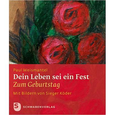 Dein Leben sei ein Fest, Taschenbuch von Paul Weismantel, Schwabenverlag, 978-3-7966-1629-7