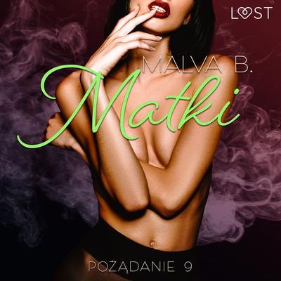 Pożądanie 9: Matki - opowiadanie erotyczne - Malva B., Audio, 9788726549904