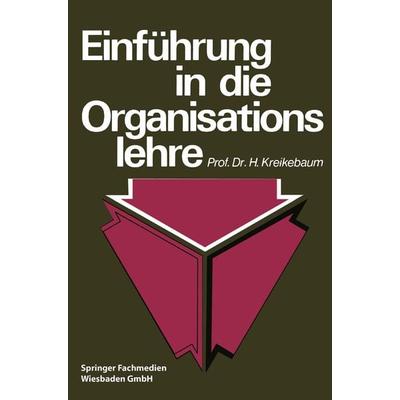 Einführung in die Organisationslehre, Taschenbuch von Hartmut Kreikebaum, Betriebswirtschaftlicher Verlag Gabler, 978-3-409-31371-1