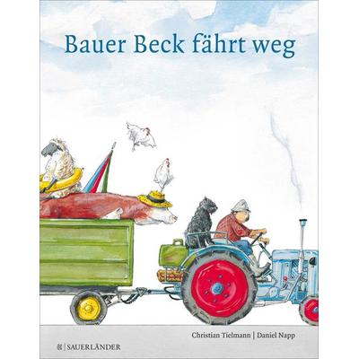 Bauer Beck fährt weg, Gebundene Ausgabe von Christian Tielmann, Fischer Sauerländer, 978-3-7373-6039-5