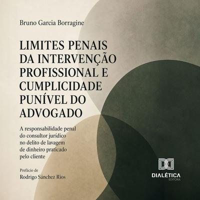 LIMITES PENAIS DA INTERVENÇÃO PROFISSIONAL E CUMPLICIDADE PUNÍVEL DO ADVOGADO - Bruno Borragine, Audio, 9786528807871