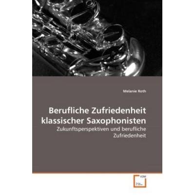Roth, M: Berufliche Zufriedenheit klassischer Saxophonisten -