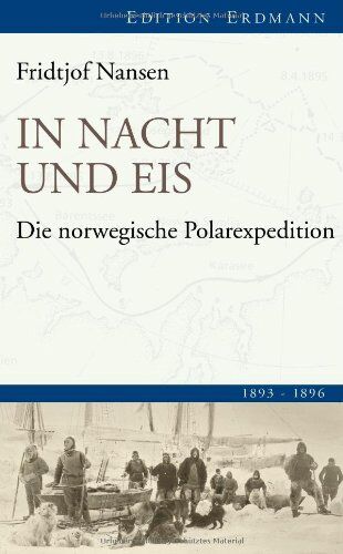 Fridtjof Nansen - In Nacht und Eis: Die norwegische Polarexpedition. 1893-1896 - Preis vom 11.10.2026 03:10:56 h