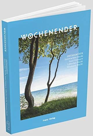 Elisabeth Frenz - Wochenender: Ostseeküste: Hohwachter Bucht, Fehmarn, Lübecker Bucht, Wismarer Bucht - Preis vom 09.10.2026 07:28:09 h