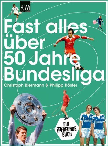 Christoph Biermann - Fast alles über 50 Jahre Bundesliga - Preis vom 15.10.2026 23:06:25 h