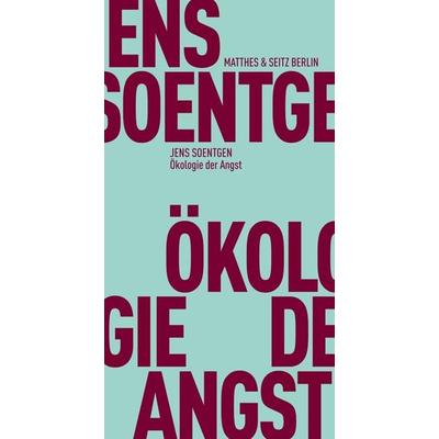 Ökologie der Angst, Taschenbuch von Jens Soentgen, Matthes & Seitz, 978-3-95757-552-4