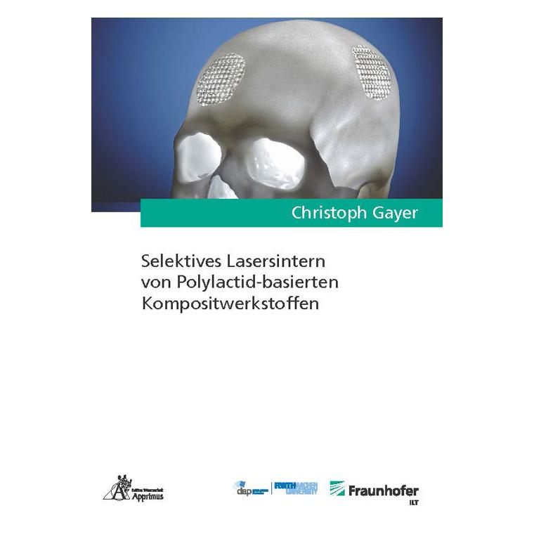 Apprimus Selektives Lasersintern von Polylactid-basierten Kompositwerkstoffen (Deutsch, Softcover, Christoph Gayer) (34479536)
