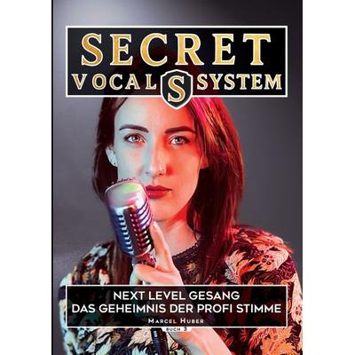 Secret Vocal System 3, Taschenbuch von Marcel Huber, Tredition, 978-3-384-67127-1