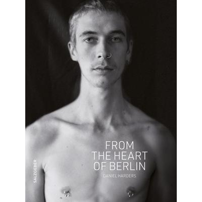 From the Heart of Berlin, Gebundene Ausgabe von Daniel Harders, Salzgeber, Salzgeber Buchverlage GmbH, 978-3-95985-689-8