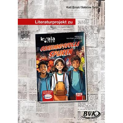 Literaturprojekt zu KoalaCrew - geheimnisvolle Spuren, Geheftet von Kati Ernst,Sabrina Grün, BVK Buch Verlag Kempen GmbH, 978-3-96520-329-7