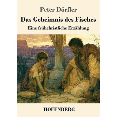 Das Geheimnis des Fisches, Taschenbuch von Peter Dörfler, Henricus - Edition Deutsche Klassik, 978-3-7437-5635-9