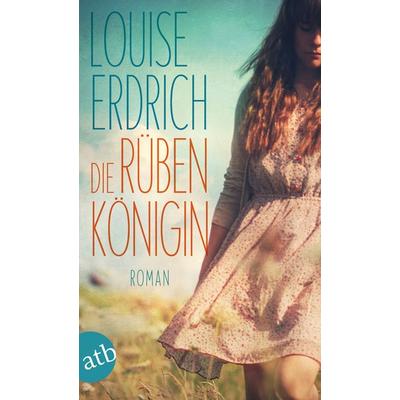 Die Rübenkönigin, Taschenbuch von Louise Erdrich, Aufbau TB, 978-3-7466-3012-0