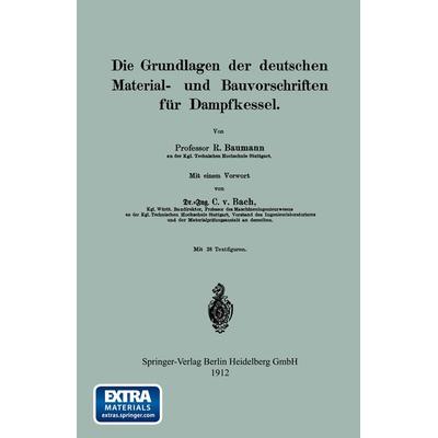Die Grundlagen der deutschen Material- und Bauvorschriften für Dampfkessel, Taschenbuch von R. Baumann, Springer Berlin, 978-3-662-33675-5