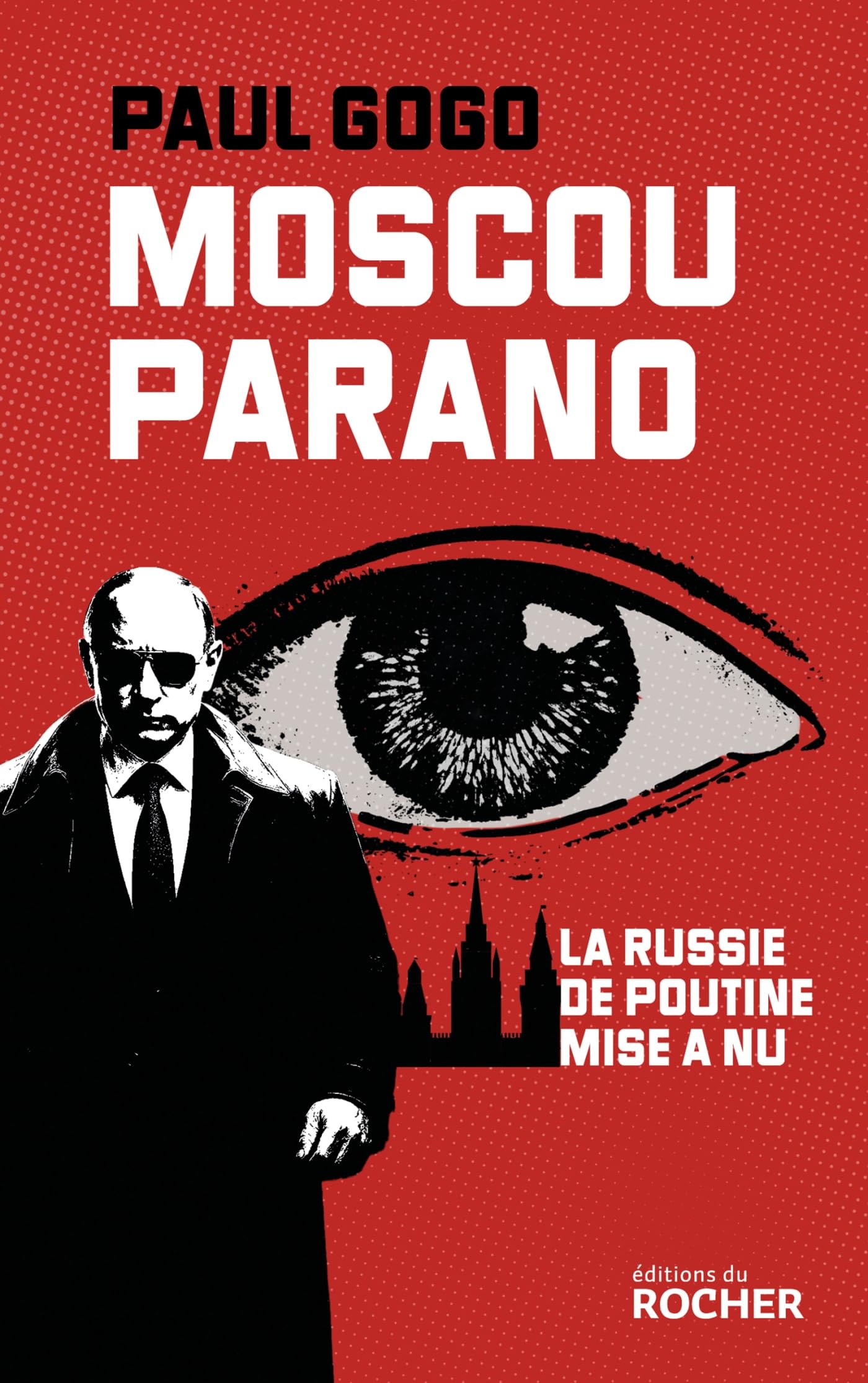 Paul Gogo - Moscou parano : la Russie de Poutine mise à nu - Preis vom 09.10.2026 07:28:09 h