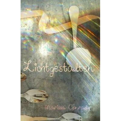 Lichtgestalten, Taschenbuch von Marissa Conrady, Epubli, 978-3-8442-8165-1