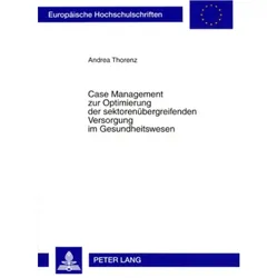 Case Management zur Optimierung der sektorenübergreifenden Versorgung im Gesundheitswesen, Fachbücher von Andrea Thorenz