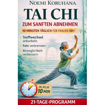 TAI CHI zum sanften Abnehmen, Taschenbuch von Noemi Koruhana, Epubli, 978-3-565-19753-8