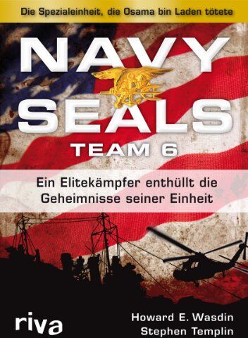 Wasdin, Howard E. - Navy Seals Team 6: Die Einheit, die Osama bin Laden tötete - Ein Elitekämpfer enthüllt die Geheimnisse seiner Einheit - Preis vom 11.10.2026 03:10:56 h