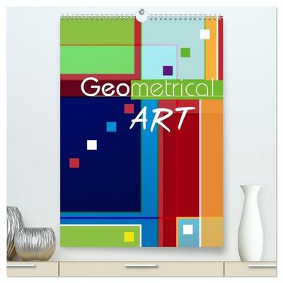 Geometrical ART (hochwertiger Premium Wandkalender 2027 DIN A2 hoch), Kunstdruck in Hochglanz